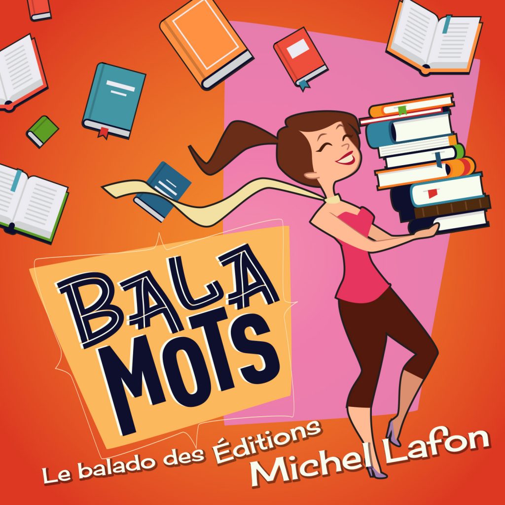 BALA-MOTS, le balado des éditions Michel Lafon