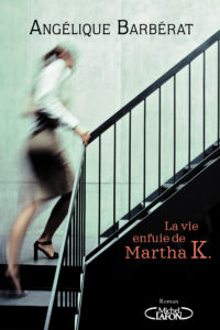 La vie enfuie de Martha K.